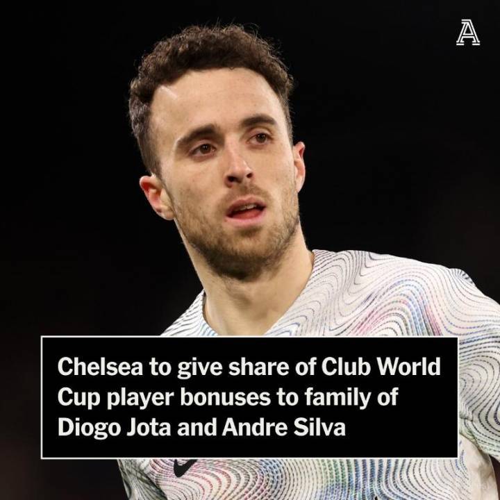 TA：切尔西将球员的部分世俱杯奖金捐给若塔家人，数额超50万美元